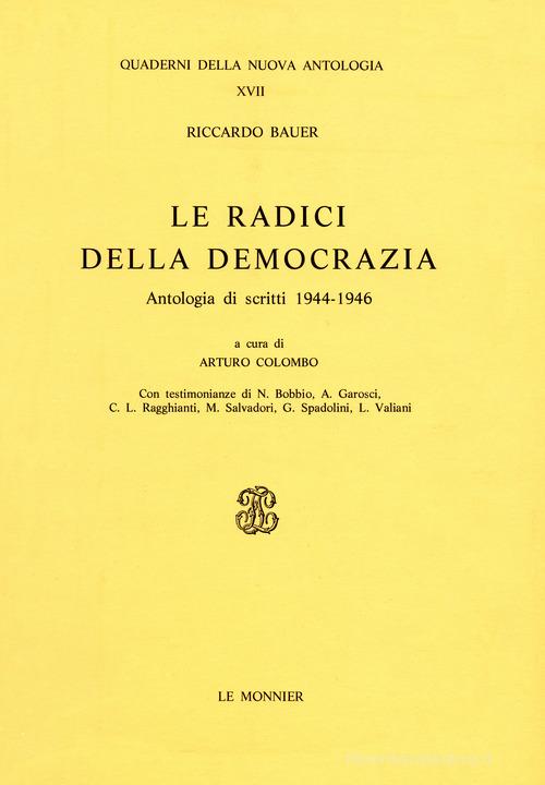 Le radici della democrazia. Scritti (1945-1946) di Riccardo Bauer edito da Mondadori Education