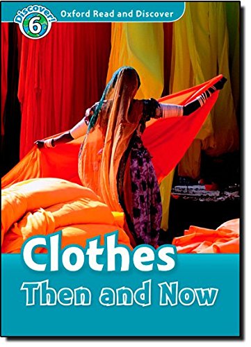 Oxford read and discover. Clothes then and now. Livello 6. Con CD Audio