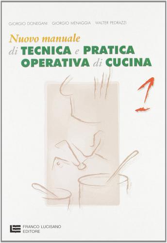 Nuovo manuale di tecnica e pratica operativa di cucina. Per le Scuole superiori vol.1