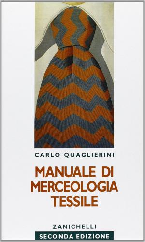 Manuale di merceologia tessile. Per gli Ist. Tecnici di Carlo Quaglierini edito da Zanichelli