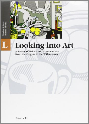 LIT & LAB. A History and Anthology of English and American Literature with Laboratories. Looking into Art. A Survey of British and American Art from the Origins to t di Marina Spiazzi, Marina Tavella edito da Zanichelli