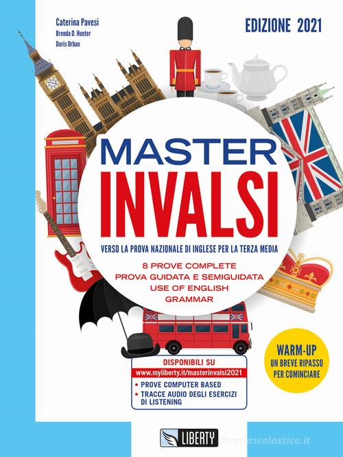 Master INVALSI. Verso la prova nazionale di inglese per la terza media. 8 prove complete, use of English, grammar. Per la Scuola media di Caterina Pavesi, Brenda D. Hunter, Doris Urban edito da Liberty