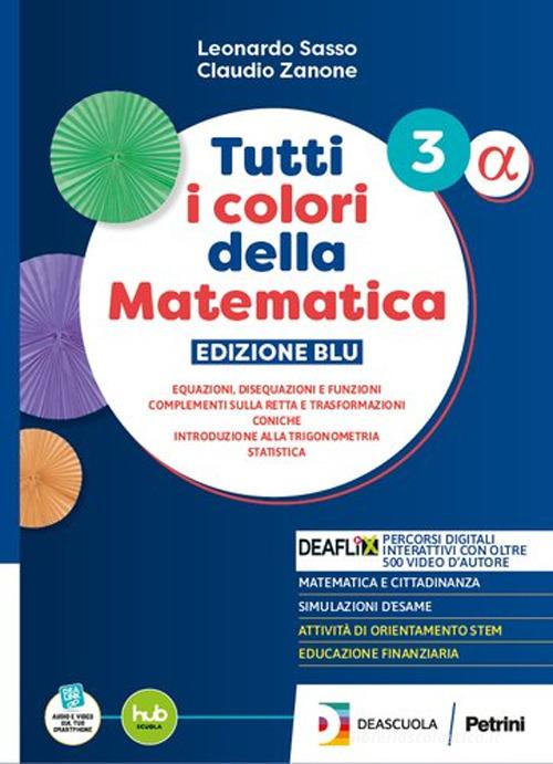 Tutti i colori della matematica. Ediz. Blu. Secondo biennio e quinto anno e moduli. Per le Scuole superiori. Con Verso l'esame in digitale. Con e-book vol. 1 Beta di Leonardo Sasso, Claudio Zanone edito da Petrini