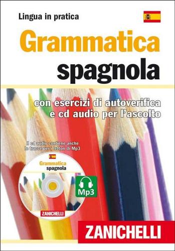 Grammatica spagnola. Con esercizi di autoverifica. Con CD Audio edito da Zanichelli