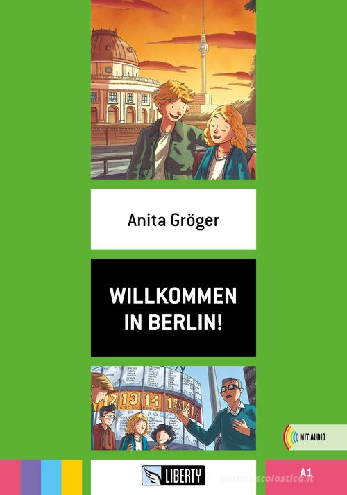 Willkommen in Berlin! A1. Per la Scuola media di Anita Gröger edito da Liberty