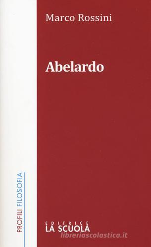 Abelardo di Marco Rossini edito da La Scuola SEI