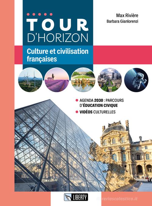 Tour d'horizon. Per le Scuole superiori. Con Contenuto digitale per accesso on line. Con Contenuto digitale per download di Max Riviere, Barbara Gianlorenzi edito da Liberty