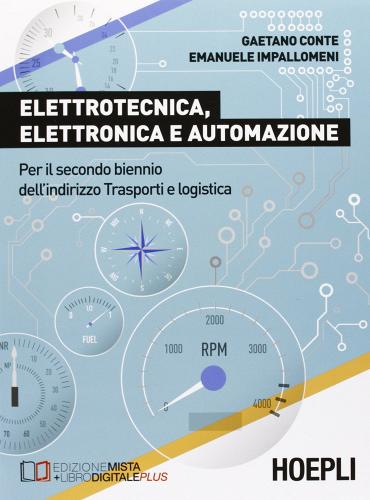 Elettrotecnica, elettronica e automazione. Per il biennio degli Ist.t ecnici di Gaetano Conte, Emanuele Impallomeni edito da Hoepli