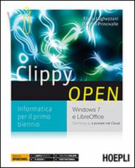 Clippy Open. Windows 7 e LibreOffice. Per le Scuole superiori di Flavia Lughezzani, Daniela Princivalle edito da Hoepli