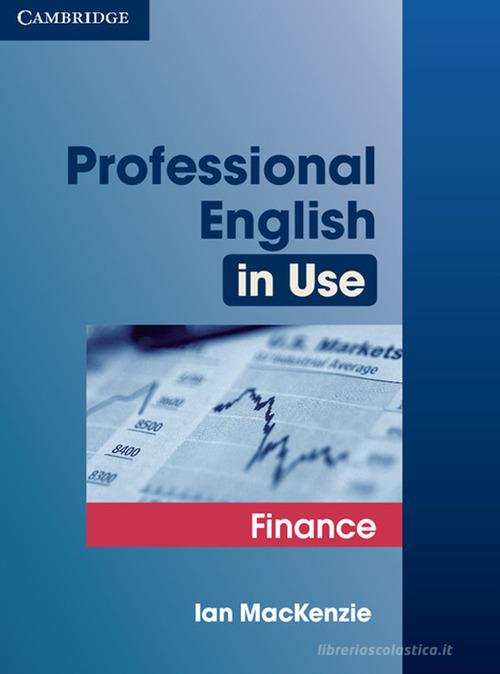 Professional English in Use Finance. Edition with answers di Ian MacKenzie edito da Cambridge