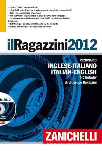 Il Ragazzini 2012. Dizionario inglese-italiano, italiano-inglese. Versione base di Giuseppe Ragazzini edito da Zanichelli