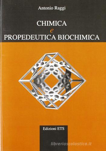Chimica e propedeutica biochimica. Per le Scuole superiori di Antonio Raggi edito da Edizioni ETS