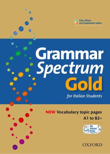 Grammar spectrum gold. Student's book-My digital book 2.0. Without keys. Per le Scuole superiori. Con espansione online edito da Oxford University Press