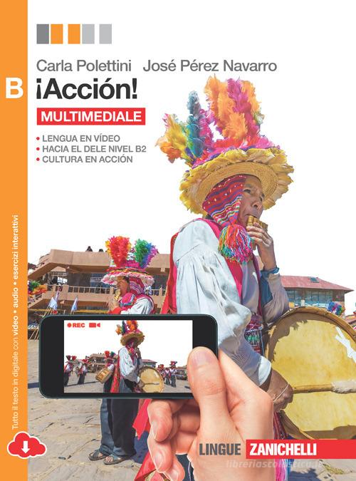 ¡Acción! Vol. B. Per le Scuole superiori. Con e-book. Con espansione online