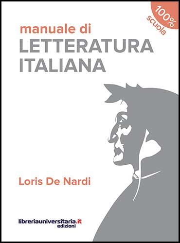 Manuale di letteratura italiana. Per le Scuole superiori di Loris De Nardi edito da libreriauniversitaria.it