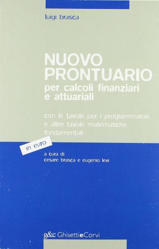 Nuovo prontuario per calcoli finanziari e attuariali in euro di Luigi Brasca edito da Ghisetti e Corvi