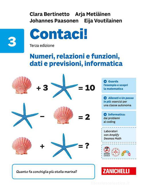 Contaci! Idee per imparare. Con tavole numeriche. Per la Scuola media vol. 3 di Clara Bertinetto, Johannes Paasonen, Eija Voutilainen edito da Zanichelli