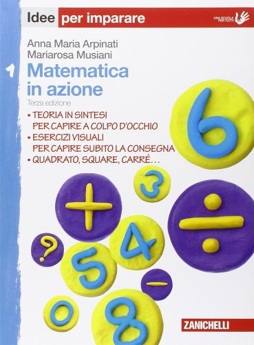 Matematica in azione. Idee per imparare. Per la Scuola media vol.1 di Anna Maria Arpinati, Mariarosa Musiani edito da Zanichelli