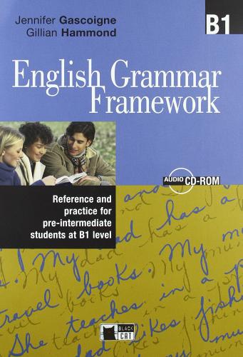 English grammar framework. B1. Per le Scuole superiori. Con CD-ROM di Jennifer Gascoigne, Gillian Hammond edito da Black Cat-Cideb
