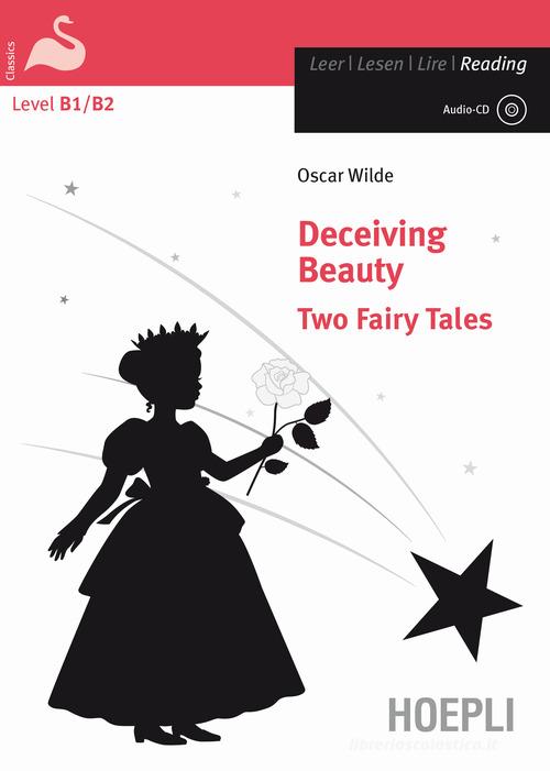 Deceiving beauty. Two fairy tales. Con CD-Audio di Oscar Wilde edito da Hoepli