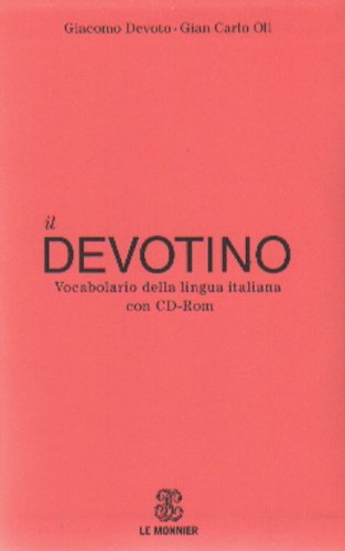 Il Devotino. Vocabolario della lingua italiana. Con CD-ROM di Giacomo Devoto, Giancarlo Oli edito da Mondadori Education