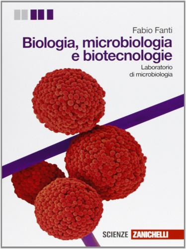 Biologia, microbiologia e biotecnologie. Laboratorio di microbiologia. Per le Scuole superiori. Con espansione online