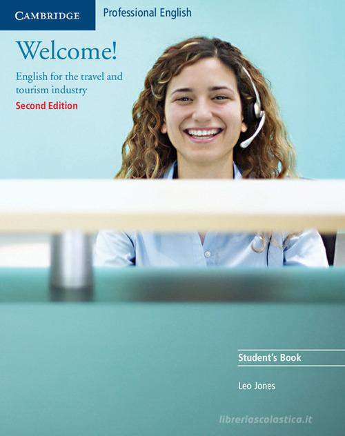 Welcome! English for travel and tourism. Per gli Ist. tecnici e professionali. Con espansione online di Leo Jones edito da Cambridge