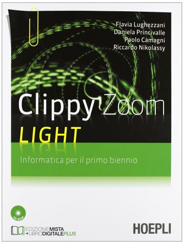Clippy Zoom Light. Informatica per il 1° biennio. Con CD-ROM edito da Hoepli
