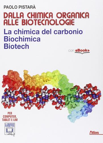 Dalla chimica organica alle biotecnologie. Per i Licei e gli Ist. magistrali. Con e-book. Con espansione online