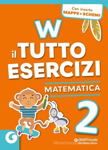 W il tutto esercizi. Matematica. Per la Scuola elementare. Con espansione online vol.2 edito da Giunti Scuola