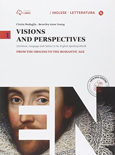 Visions and perspectives. Per le Scuole superiori. Con e-book. Con espansione online vol.1 di Cinzia Medaglia, Beverly Anne Young edito da Loescher