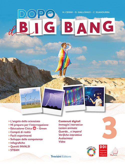 Dopo il big bang. Per la Scuola media. Con e-book. Con espansione online vol.3 di Donatella Giallongo, Carmelo Sgandurra edito da Trevisini