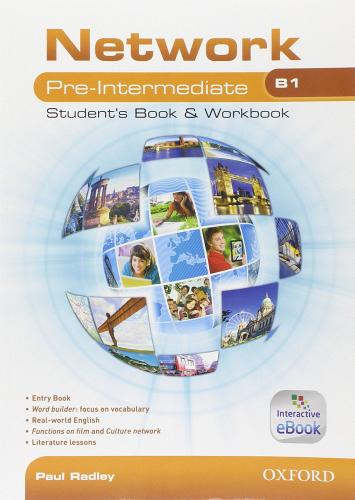Network B1. Pre-intermediate. Student's book-Workbook-Entry book. Con espanione online. Per le Scuole superiori. Con e-book edito da Oxford University Press