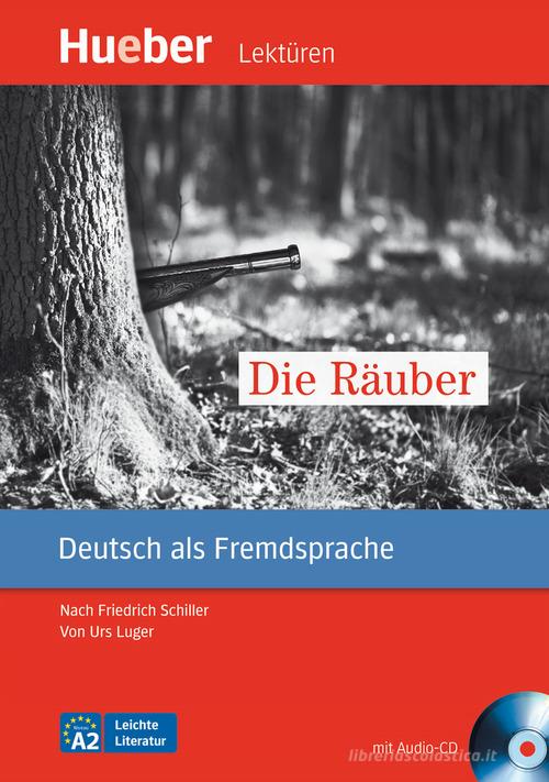 Die Räuber. Nach Friedrich Schiller Leichte Literatur. Leseheft. Con CD Audio: Livello A2