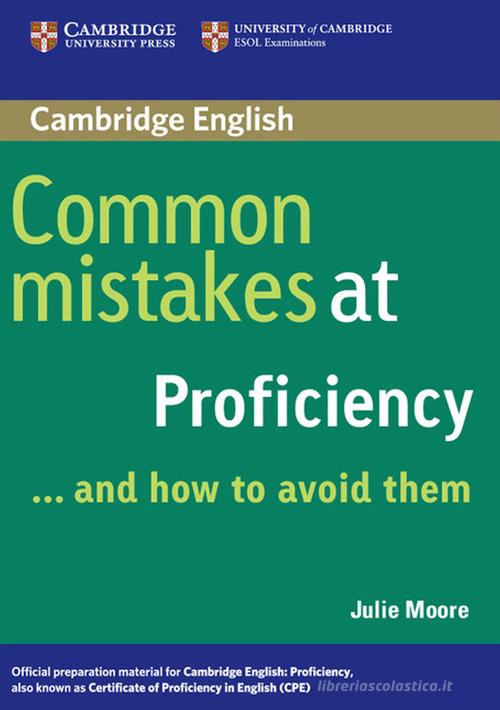 Common mistakes at proficiency... and how to avoid them. Per le Scuole superiori di Cullen Pauline, Julie Moore edito da Cambridge