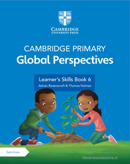 Cambridge primary global perspectives. Learner's skills book 6. Per la Scuola elementare. Con e-book. Con espansione online di Thomas Holman, Adrian Ravenscroft edito da Cambridge