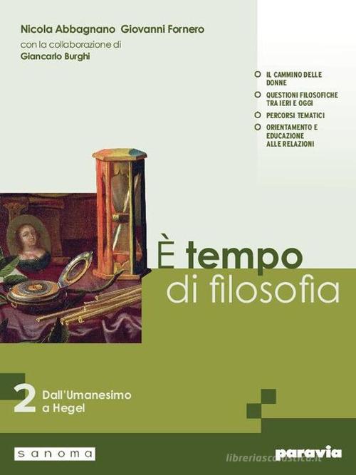 È tempo di filosofia. Per i Licei e gli Ist. magistrali. Con e-book. Con espansione online vol. 2 di Nicola Abbagnano, Giovanni Fornero, Giancarlo Burghi edito da Paravia