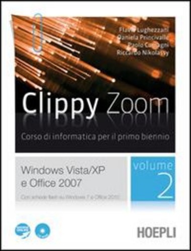 Clippy zoom. Windows Vista e XP-Office 2007. Per le Scuole superiori. Con CD-ROM. Con espansione online vol.2 edito da Hoepli