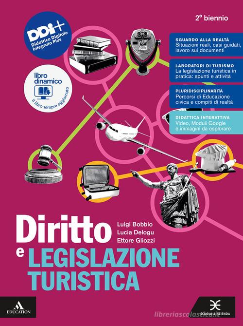 Diritto legislazione turistica. Per per il 2° biennio degli Ist. professionali. Con e-book. Con espansione online di Luigi Bobbio, Lucia Delogu, Ettore Gliozzi edito da Scuola & Azienda