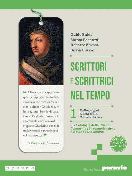 Scrittori e scrittrici nel tempo. Con La comunicazione che cambia, Antologia della Divina Commedia. Per le Scuole superiori. Con e-book. Con espansione online vol. 1 di Guido Baldi, Marco Bernardi, Roberto Favatà edito da Paravia