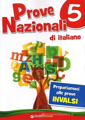 Prove Nazionali di italiano. Prepariamoci alle prove INVALSI vol.5 di Isolina Bondi, Barbara Paladini edito da Giunti Scuola