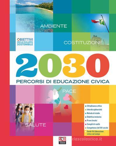 2030. Percorsi di educazione civica. Per la Scuola media. Con e-book. Con espansione online edito da Trama