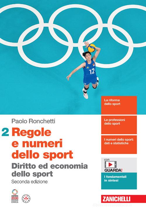 Regole e numeri dello sport. Diritto ed economia dello sport. Per le Scuole superiori. Con espansione online vol.2 di Paolo Ronchetti edito da Zanichelli