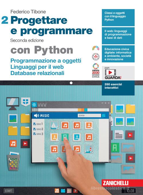 Progettare e programmare. Con Python. Per le Scuole superiori. Con espansione online vol.2 di Federico Tibone edito da Zanichelli