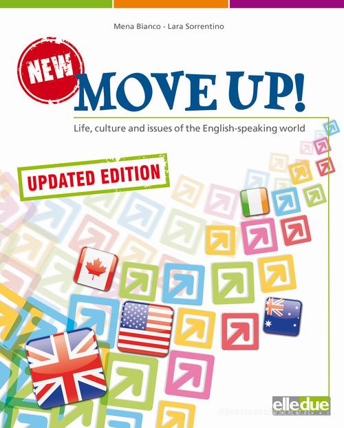 New Move up! Life, culture and issues of the English-speaking world. Per la Scuola media. Con espansione online di Mena Bianco, Lara Sorrentino edito da Elledue Edizioni