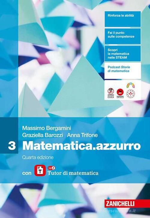 Matematica.azzurro. Con laZ Tutor. Per le Scuole superiori vol. 3 di Massimo Bergamini, Graziella Barozzi, Anna Trifone edito da Zanichelli