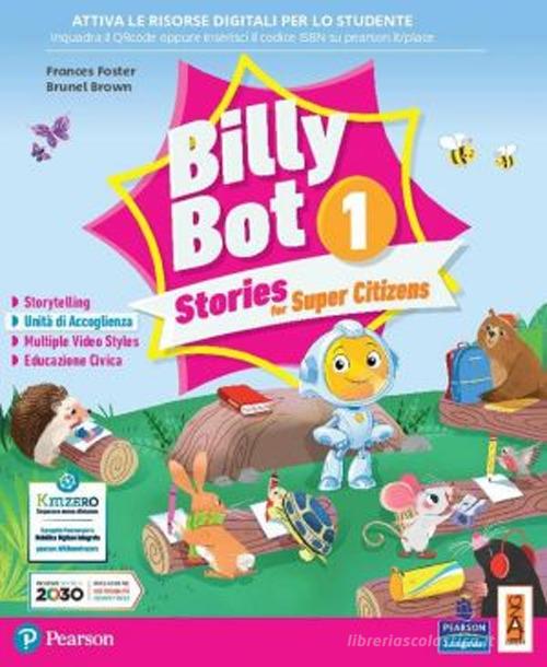 Billy bot. Stories for super citizens. Con e-book. Con espansione online vol.1 di Frances Foster, Brunel Brown edito da Lang