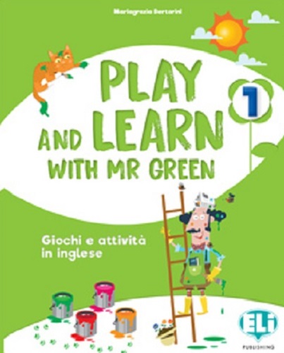 Play and learn with Mr Green. Per la Scuola elementare vol.1 di Mariagrazia Bertarini edito da ELI