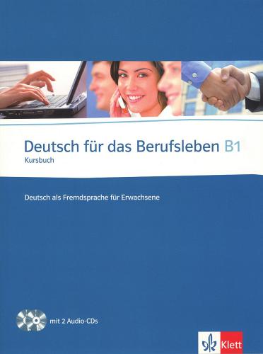 Deutsch für das Berufsleben B1. Kursbuch. Per le Scuole superiori. Con 2 CD Audio edito da Klett