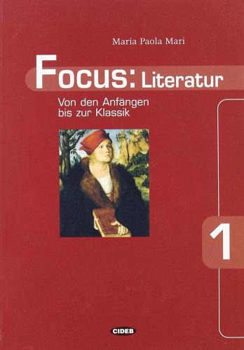 Focus: Literatur. Per le Scuole superiori vol.1
